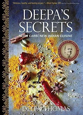 Deepa's Secrets: Slow Carb New Indian Cuisine