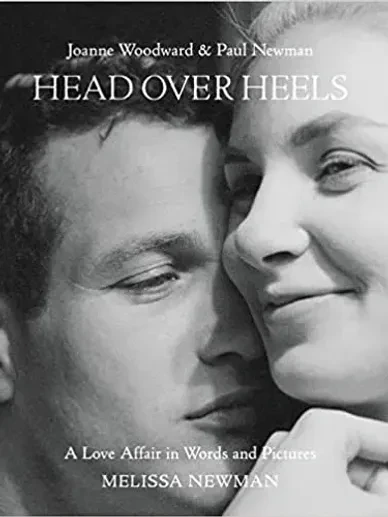Head Over Heels: Paul Newman and Joanne Woodward Photographs, Love Notes & Memories