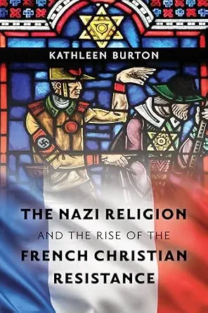 The Nazi Religion and The Rise of The French Christian Resistance